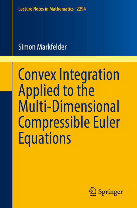 Convex Integration Applied to the Multi-Dimensional Compressible Euler Equations - Simon Markfelder