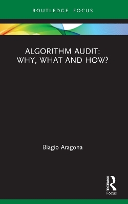 Algorithm Audit: Why, What, and How? - Biagio Aragona