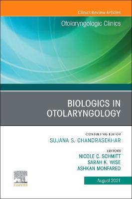 Biologics in Otolaryngology, An Issue of Otolaryngologic Clinics of North America - 