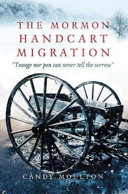 The Mormon Handcart Migration - Candy Moulton