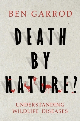 Death by Nature? - Ben Garrod