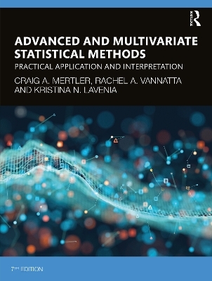 Advanced and Multivariate Statistical Methods - Craig A. Mertler, Rachel A. Vannatta, Kristina N. LaVenia