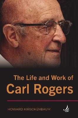 The Life and Work of Carl Rogers - Howard Kirschenbaum