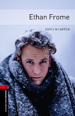 Oxford Bookworms Library: Level 3:: Ethan Frome - Edith Wharton