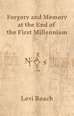 Forgery and Memory at the End of the First Millennium - Levi Roach