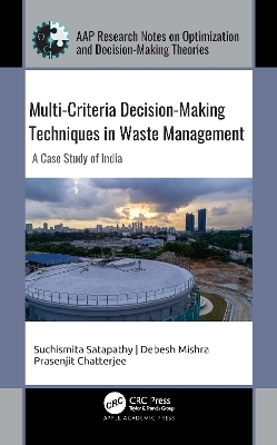 Multi-Criteria Decision-Making Techniques in Waste Management - Suchismita Satapathy, Debesh Mishra, Prasenjit Chatterjee