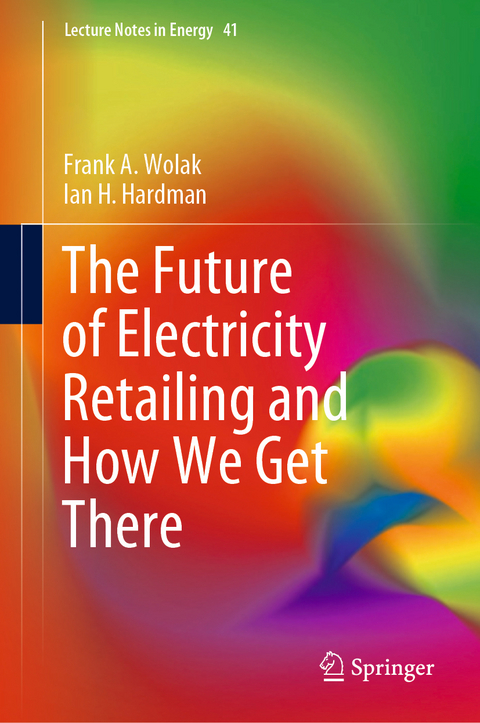 The Future of Electricity Retailing and How We Get There - Frank A. Wolak, Ian H. Hardman