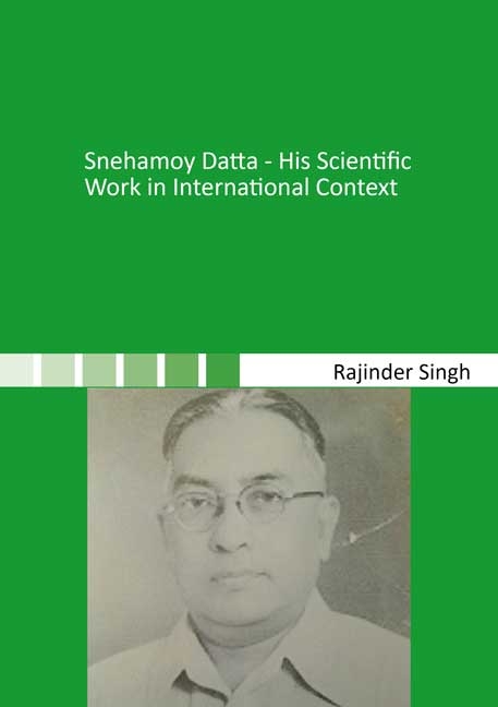 Snehamoy Datta - His Scientific Work in International Context - Singh Rajinder