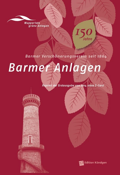 Barmer Anlagen - Barmer Verschönerungsverein seit 1864 - Antonia Dinnebier, Brigitte Alexander, Klaus-Günther Conrads, Andreas Bovenkamp, Dirk Fischer, Irmela Löw, Rosemarie Vogelsang, Martin Lücke, Albert Vosteen, Uwe Eckhardt, Elke Brychta, Horst Heidermann, Hans Joachim de Bruyn-Ouboter, Jürgen Eidam, Uwe Lemmer