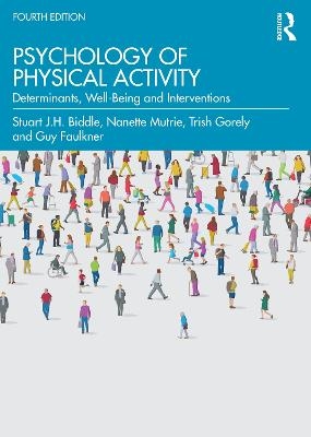 Psychology of Physical Activity - Stuart Biddle, Nanette Mutrie, Trish Gorely, Guy Faulkner