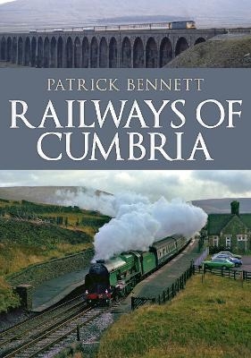 Railways of Cumbria - Patrick Bennett