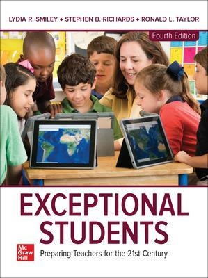 Exceptional Students: Preparing Teachers for the 21st Century - Ronald Taylor, Lydia Smiley, Stephen Richards