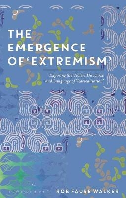 The Emergence of 'Extremism' - Dr Rob Faure Walker