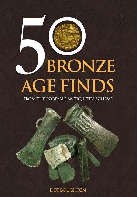 50 Bronze Age Finds - Dot Boughton