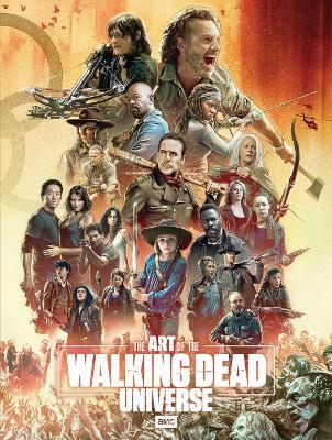 The Art of AMC's The Walking Dead Universe - Matthew  K. Manning