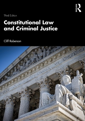 Constitutional Law and Criminal Justice - Cliff Roberson