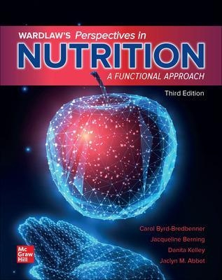 Wardlaw's Perspectives in Nutrition: A Functional Approach - Carol Byrd-Bredbenner, Jacqueline Berning, Danita Kelley, Jaclyn Abbot