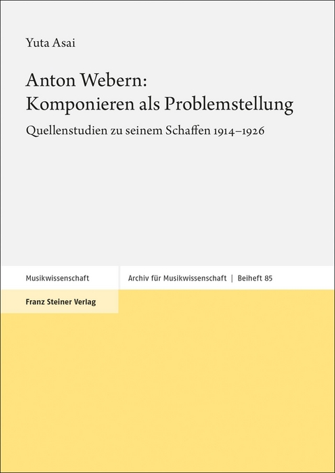 Anton Webern: Komponieren als Problemstellung - Yuta Asai