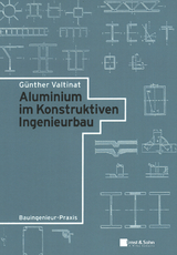 Aluminium im Konstruktiven Ingenieurbau - Valtinat, Günther