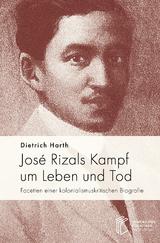 José Rizals Kampf um Leben und Tod - Dietrich Harth