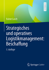 Strategisches und operatives Logistikmanagement: Beschaffung - Lasch, Rainer