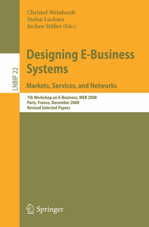 Designing E-Business Systems: Markets, Services, and Networks -  Christof Weinhardt,  Stefan Luckner,  Jochen Stößer