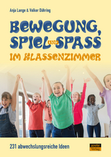 Bewegung, Spiel & Spaß im Klassenzimmer - Anja Lange, Volker Döhring