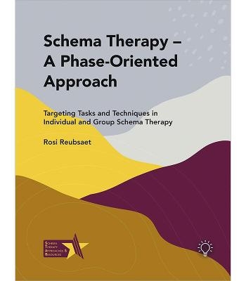 Schema Therapy - A Phase-Oriented Approach - Rosi Reubsaet