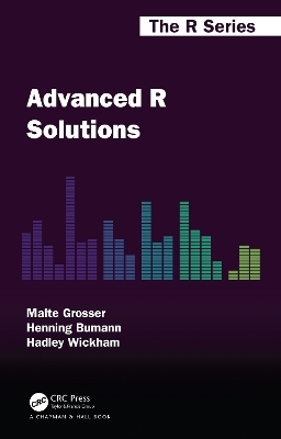 Advanced R Solutions - Malte Grosser, Henning Bumann, Hadley Wickham