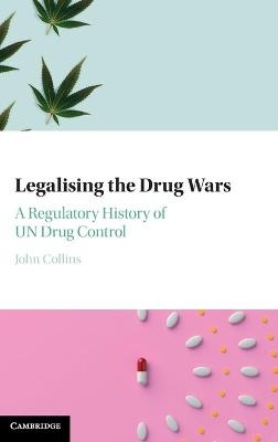 Legalising the Drug Wars - John Collins