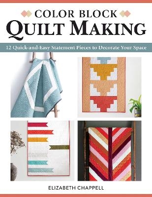 Color Block Quilt Making - Elizabeth Chappell