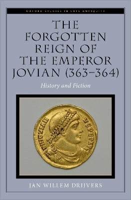 The Forgotten Reign of the Emperor Jovian (363-364) - Jan Willem Drijvers