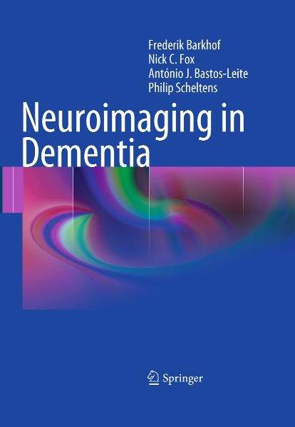 Neuroimaging in Dementia - Frederik Barkhof, Nick C. Fox, António J. Bastos-Leite, Philip Scheltens