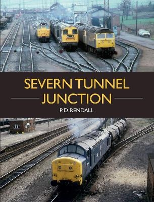 The Severn Tunnel Junction - P.D. Rendall