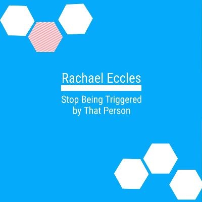 Stop Being Triggered By That Person, Self Hypnosis CD - Rachael Eccles