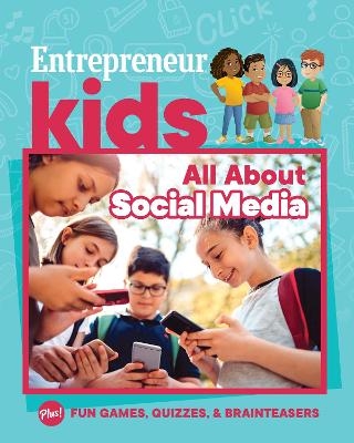 Entrepreneur Kids: All About Social Media - The Staff of Entrepreneur Media