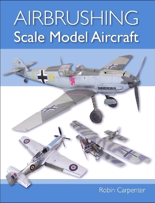 Airbrushing Scale Model Aircraft - Robin Carpenter