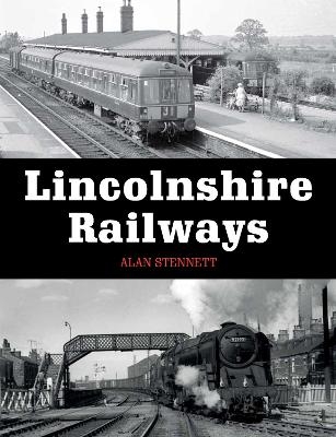 Lincolnshire Railways - Alan Stennett