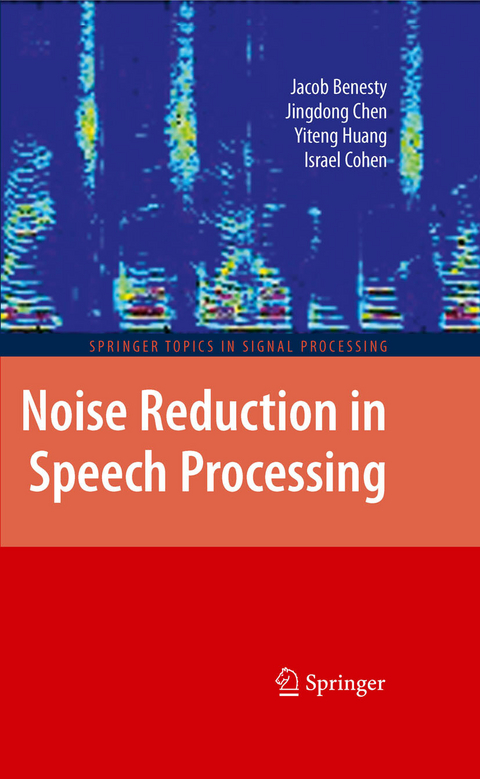 Noise Reduction in Speech Processing - Jacob Benesty, Jingdong Chen, Yiteng Huang, Israel Cohen