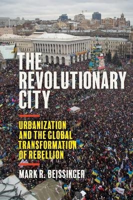 The Revolutionary City - Mark R. Beissinger