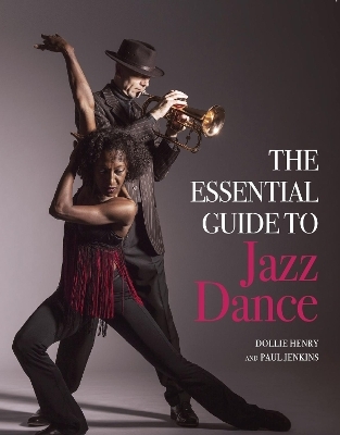 The Essential Guide to Jazz Dance - Dollie Henry, Paul Jenkins