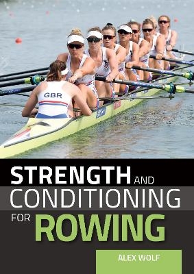 Strength and Conditioning for Rowing - Alex Wolf