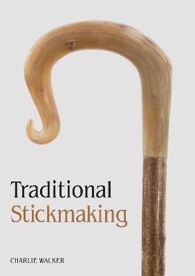 Traditional Stickmaking - Charlie Walker