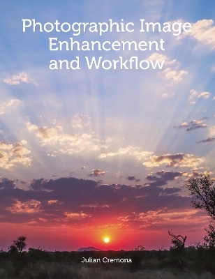 Photographic Image Enhancement and Workflow - Julian Cremona