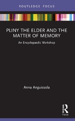 Pliny the Elder and the Matter of Memory - Anna Anguissola