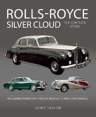 Rolls-Royce Silver Cloud - The Complete Story - James Taylor