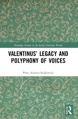 Valentinus’ Legacy and Polyphony of Voices - Piotr Ashwin-Siejkowski