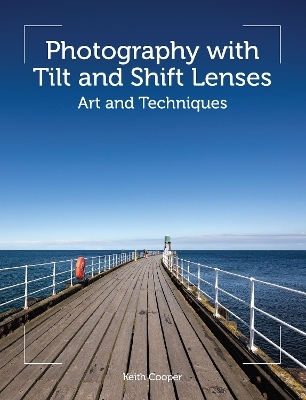 Photography with Tilt and Shift Lenses - Keith Cooper