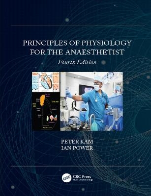 Principles of Physiology for the Anaesthetist - Peter Kam