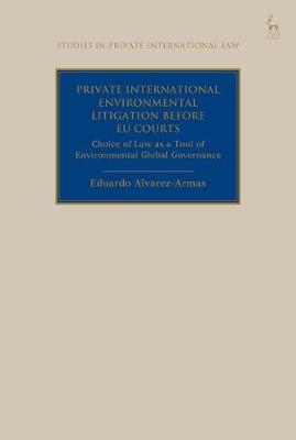 Private International Environmental Litigation before EU Courts - Eduardo Alvarez-Armas